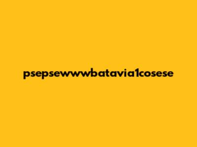 **`psepsewwwbatavia1cosese`**