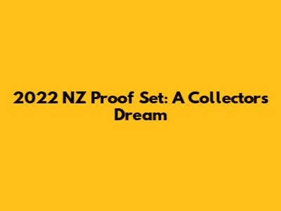 2022 NZ Proof Set: A Collector's Dream