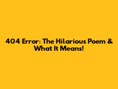 404 Error: The Hilarious Poem & What It Means!