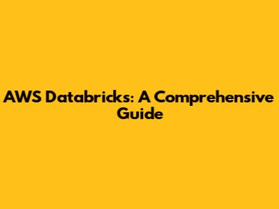 AWS Databricks: A Comprehensive Guide
