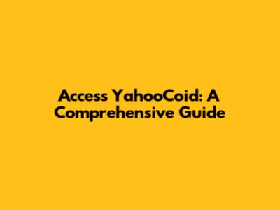 Access YahooCoid: A Comprehensive Guide
