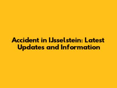 Accident in IJsselstein: Latest Updates and Information