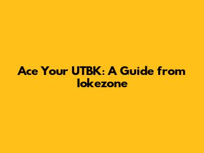Ace Your UTBK: A Guide from Iokezone