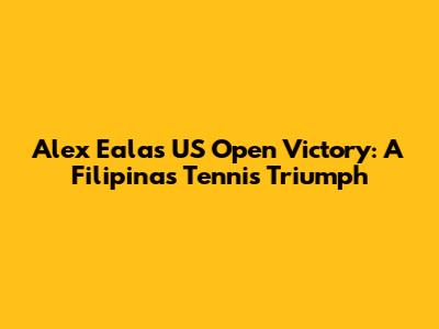 Alex Eala's US Open Victory: A Filipina's Tennis Triumph