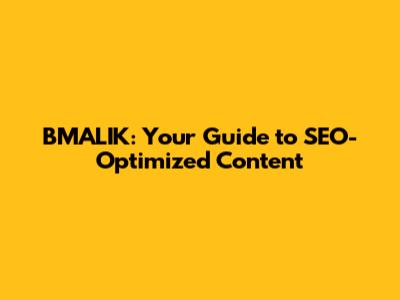 BMALIK: Your Guide to SEO-Optimized Content