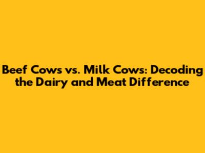 Beef Cows vs. Milk Cows: Decoding the Dairy and Meat Difference