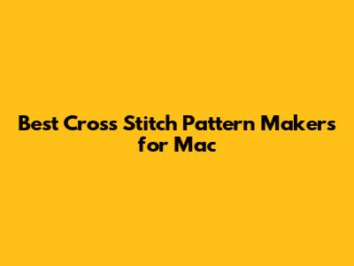 Best Cross Stitch Pattern Makers for Mac