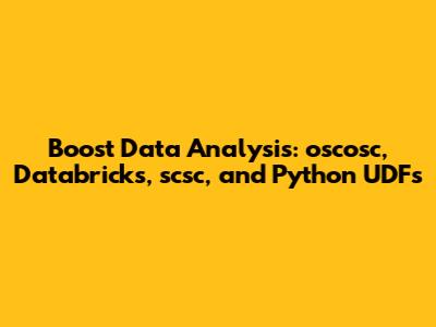 Boost Data Analysis: oscosc, Databricks, scsc, and Python UDFs