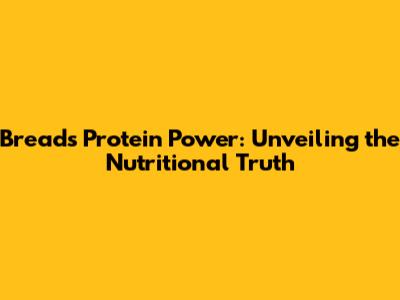 Bread's Protein Power: Unveiling the Nutritional Truth