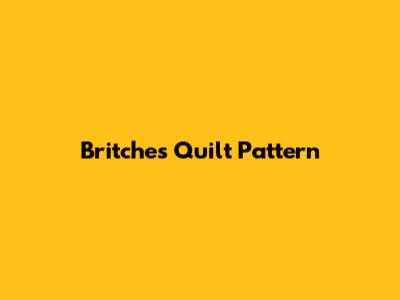 Britches Quilt Pattern