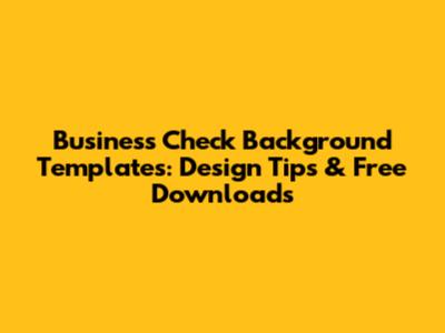 Business Check Background Templates: Design Tips & Free Downloads