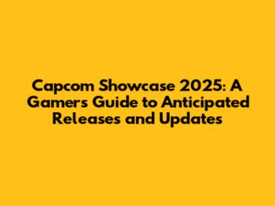 Capcom Showcase 2025: A Gamer's Guide to Anticipated Releases and Updates