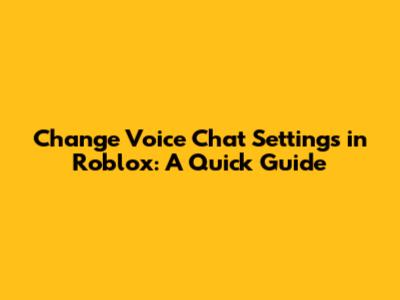 Change Voice Chat Settings in Roblox: A Quick Guide