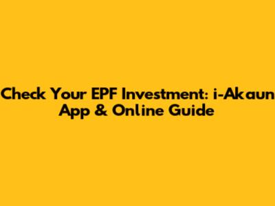 Check Your EPF Investment: i-Akaun App & Online Guide