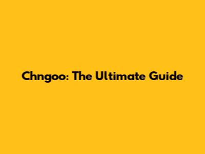 Chngoo: The Ultimate Guide