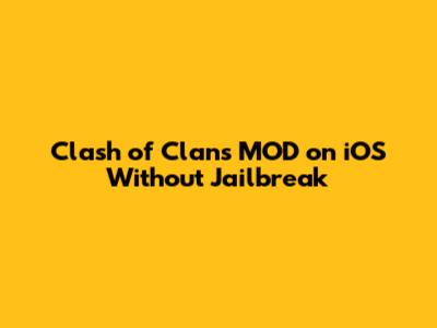 Clash of Clans MOD on iOS Without Jailbreak