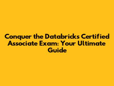 Conquer the Databricks Certified Associate Exam: Your Ultimate Guide