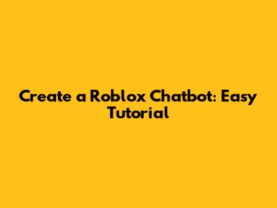 Create a Roblox Chatbot: Easy Tutorial