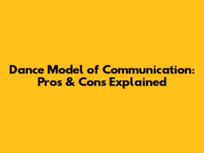 Dance Model of Communication: Pros & Cons Explained