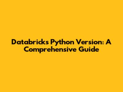 Databricks Python Version: A Comprehensive Guide