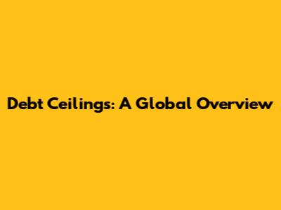 Debt Ceilings: A Global Overview