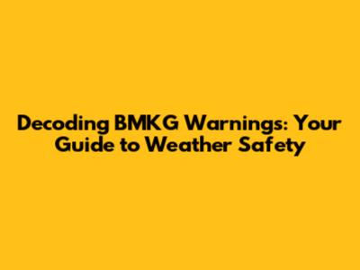 Decoding BMKG Warnings: Your Guide to Weather Safety