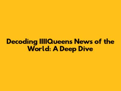 Decoding IIIIQueen's News of the World: A Deep Dive