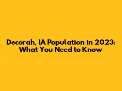 Decorah, IA Population in 2023: What You Need to Know