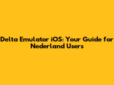 Delta Emulator iOS: Your Guide for Nederland Users