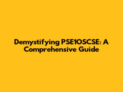 Demystifying PSE1OSCSE: A Comprehensive Guide