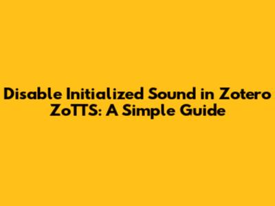 Disable 'Initialized' Sound in Zotero ZoTTS: A Simple Guide