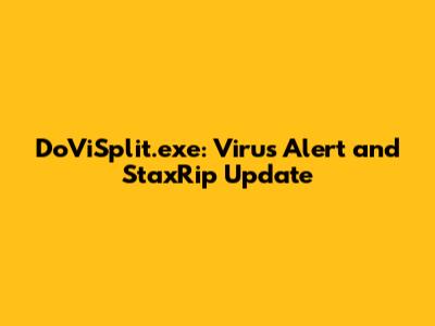 DoViSplit.exe: Virus Alert and StaxRip Update