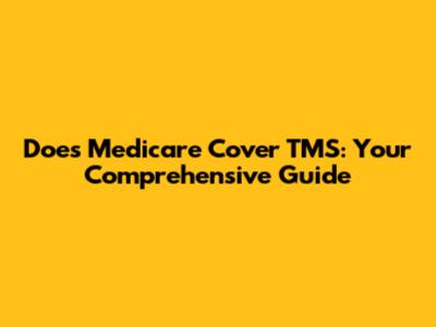Does Medicare Cover TMS: Your Comprehensive Guide