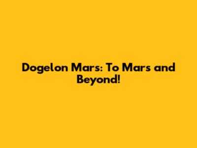 Dogelon Mars: To Mars and Beyond!