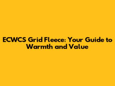 ECWCS Grid Fleece: Your Guide to Warmth and Value