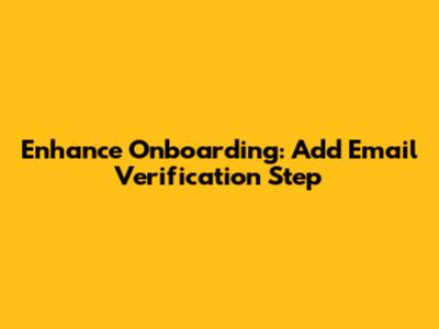 Enhance Onboarding: Add Email Verification Step