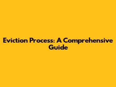 Eviction Process: A Comprehensive Guide