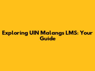 Exploring UIN Malang's LMS: Your Guide