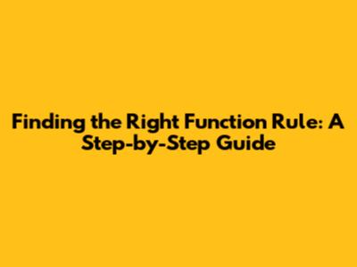 Finding the Right Function Rule: A Step-by-Step Guide