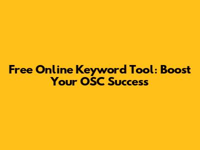 Free Online Keyword Tool: Boost Your OSC Success