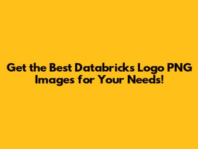 Get the Best Databricks Logo PNG Images for Your Needs!