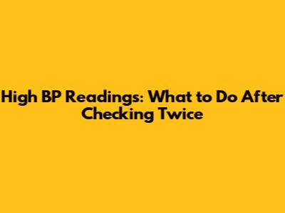 High BP Readings: What to Do After Checking Twice