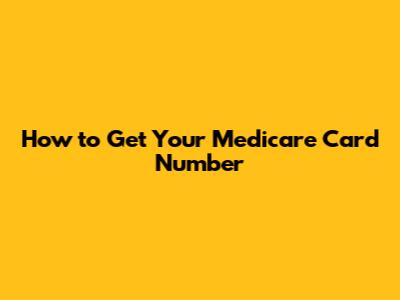 How to Get Your Medicare Card Number