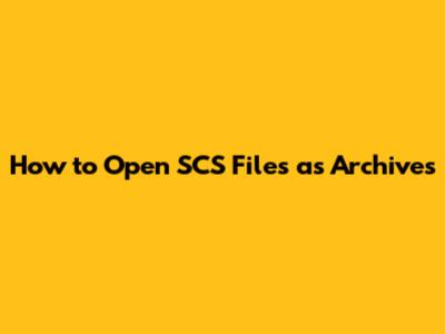 How to Open SCS Files as Archives