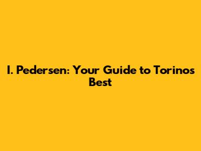 I. Pedersen: Your Guide to Torino's Best