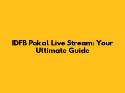 IDFB Pokal Live Stream: Your Ultimate Guide