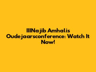 IIINajib Amhali's Oudejaarsconference: Watch It Now!
