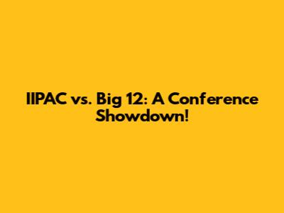 IIPAC vs. Big 12: A Conference Showdown!