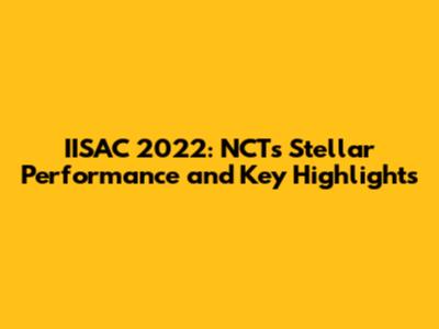 IISAC 2022: NCT's Stellar Performance and Key Highlights
