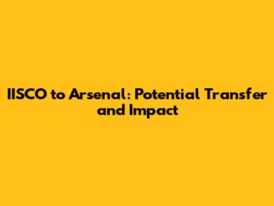 IISCO to Arsenal: Potential Transfer and Impact